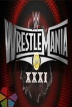 Nonton Film WWE Wrestlemania XXXI 29 March (2015) Subtitle Indonesia Streaming Movie Download