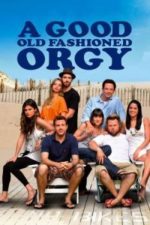 A Good Old Fashioned Orgy (2011)