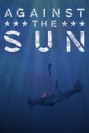 Layarkaca21 LK21 Dunia21 Nonton Film Against the Sun (2014) Subtitle Indonesia Streaming Movie Download