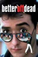 Layarkaca21 LK21 Dunia21 Nonton Film Better Off Dead… (1985) Subtitle Indonesia Streaming Movie Download