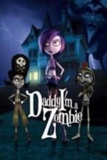 Daddy, I’m a Zombie (2011)