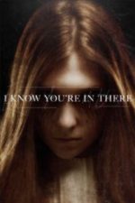 I Know You’re in There (2016)