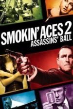 Smokin’ Aces 2: Assassins’ Ball (2010)