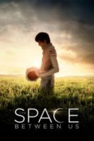 Layarkaca21 LK21 Dunia21 Nonton Film The Space Between Us (2017) Subtitle Indonesia Streaming Movie Download