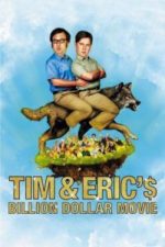 Tim and Eric’s Billion Dollar Movie (2012)