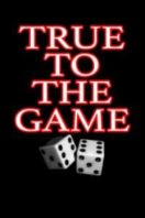 Layarkaca21 LK21 Dunia21 Nonton Film True to the Game (2017) Subtitle Indonesia Streaming Movie Download