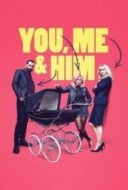 Layarkaca21 LK21 Dunia21 Nonton Film You, Me and Him (2018) Subtitle Indonesia Streaming Movie Download