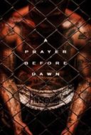 Layarkaca21 LK21 Dunia21 Nonton Film A Prayer Before Dawn (2017) Subtitle Indonesia Streaming Movie Download