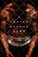 Layarkaca21 LK21 Dunia21 Nonton Film A Prayer Before Dawn (2017) Subtitle Indonesia Streaming Movie Download