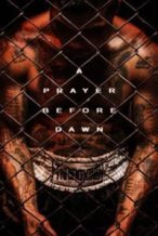 Nonton Film A Prayer Before Dawn (2017) Subtitle Indonesia Streaming Movie Download