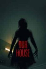 Poster Film Our House (2018)