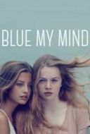 Layarkaca21 LK21 Dunia21 Nonton Film Blue My Mind (2017) Subtitle Indonesia Streaming Movie Download