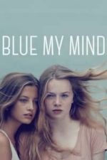 Blue My Mind (2017)