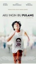 Nonton Film Aku Ingin Ibu Pulang (2016) Subtitle Indonesia Streaming Movie Download