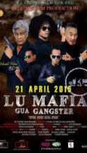 Nonton Film Lu Mafia Gua Gangster (2016) Subtitle Indonesia Streaming Movie Download