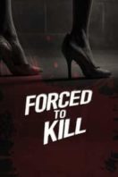 Layarkaca21 LK21 Dunia21 Nonton Film Forced to Kill (2017) Subtitle Indonesia Streaming Movie Download