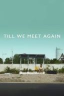 Layarkaca21 LK21 Dunia21 Nonton Film Till We Meet Again (2015) Subtitle Indonesia Streaming Movie Download