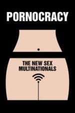 Pornocracy: The New Sex Multinationals (2017)