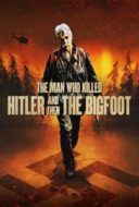 Layarkaca21 LK21 Dunia21 Nonton Film The Man Who Killed Hitler and Then The Bigfoot (2018) Subtitle Indonesia Streaming Movie Download