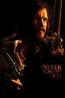 Poster Film Never Grow Old (2019)
