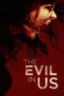 Layarkaca21 LK21 Dunia21 Nonton Film The Evil in Us (2016) Subtitle Indonesia Streaming Movie Download