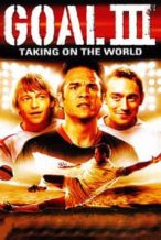 Nonton Film Goal III: Taking on the World (2009) Subtitle Indonesia Streaming Movie Download