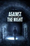 Layarkaca21 LK21 Dunia21 Nonton Film Against The Night (2017) Subtitle Indonesia Streaming Movie Download