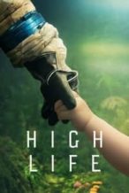 Nonton Film High Life (2018) Subtitle Indonesia Streaming Movie Download