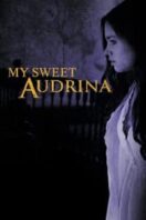 Layarkaca21 LK21 Dunia21 Nonton Film My Sweet Audrina (2016) Subtitle Indonesia Streaming Movie Download
