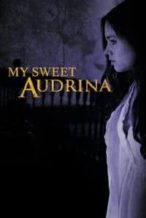 Nonton Film My Sweet Audrina (2016) Subtitle Indonesia Streaming Movie Download Nonton Film My Sweet Audrina (2016) Subtitle Indonesia Streaming Movie Download