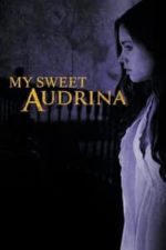 My Sweet Audrina (2016) My Sweet Audrina (2016)