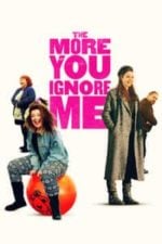 The More You Ignore Me (2018)