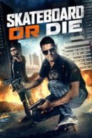 Layarkaca21 LK21 Dunia21 Nonton Film Skateboard or Die (2018) Subtitle Indonesia Streaming Movie Download