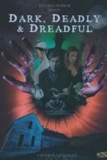 Dark, Deadly & Dreadful (2018)