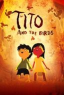 Layarkaca21 LK21 Dunia21 Nonton Film Tito and the Birds (2019) Subtitle Indonesia Streaming Movie Download