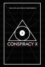 Nonton Film Conspiracy X (2018) Subtitle Indonesia Streaming Movie Download