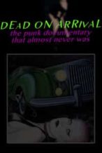 Nonton Film Dead On Arrival: The Punk Documentary That Almost Never Was (2017) Subtitle Indonesia Streaming Movie Download