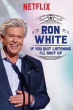 Nonton Film Ron White: If You Quit Listening, I’ll Shut Up (2018) Subtitle Indonesia Streaming Movie Download