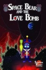 Space Bear and the Love Bomb (2018)