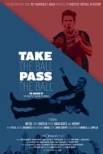 Take the Ball Pass the Ball: The Making of the Greatest Team in the World (2018)