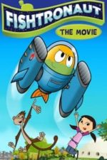 Fishtronaut: The Movie (2018)