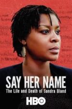 Say Her Name: The Life and Death of Sandra Bland (2018)