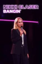 Nikki Glaser: Bangin’ (2019)