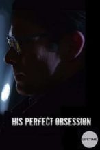 Nonton Film His Perfect Obsession (2018) Subtitle Indonesia Streaming Movie Download