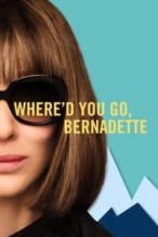 Nonton Film Where’d You Go, Bernadette (2019) Subtitle Indonesia Streaming Movie Download