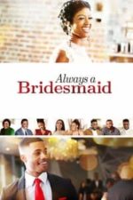 Always a Bridesmaid (2019)