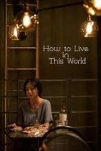 Nonton Film How to Live in This World (2019) Subtitle Indonesia Streaming Movie Download