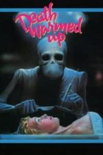 Death Warmed Up (1984)