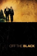 Nonton Film Off the Black (2006) Subtitle Indonesia Streaming Movie Download