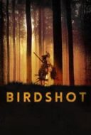 Layarkaca21 LK21 Dunia21 Nonton Film Birdshot (2017) Subtitle Indonesia Streaming Movie Download